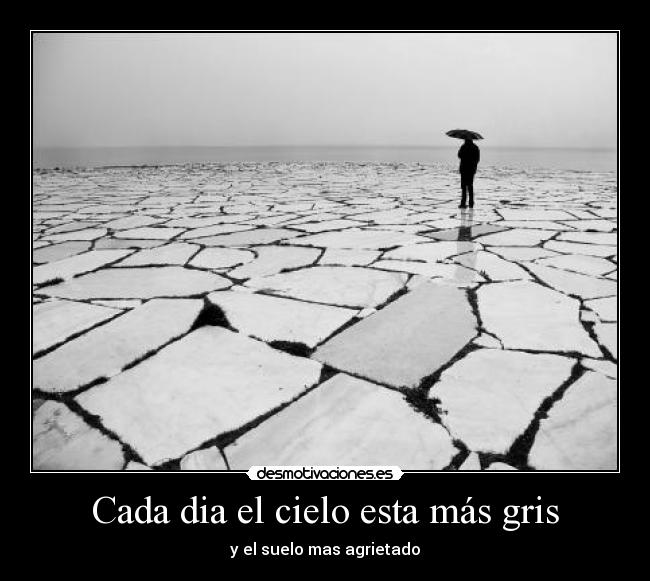 carteles cada dia cielo esta mas gris desmotivaciones