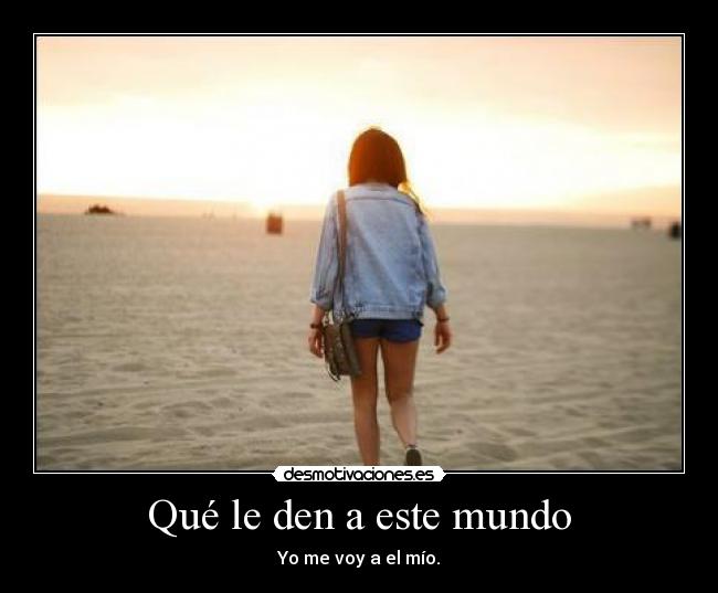 Qué le den a este mundo - 