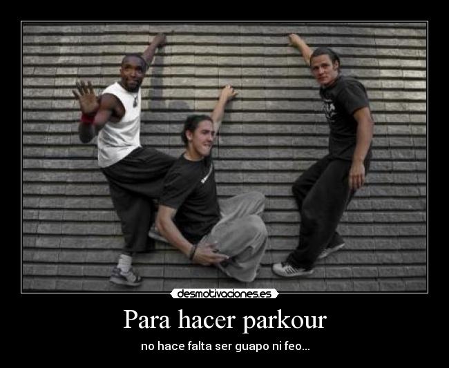Para hacer parkour -