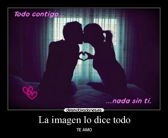 La imagen lo dice todo - TE AMO