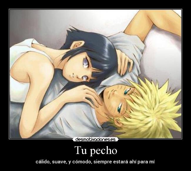Tu pecho - cálido, suave, y cómodo, siempre estará ahí para mí