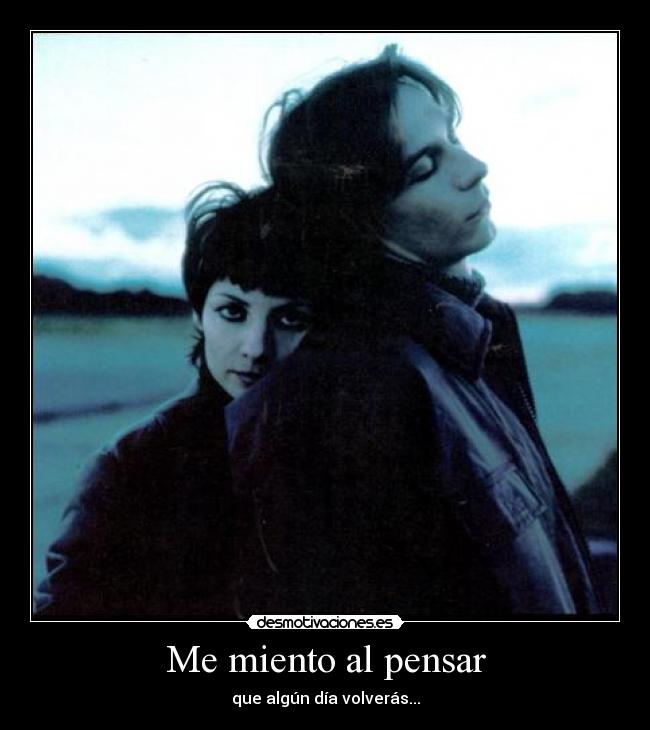 Me miento al pensar -