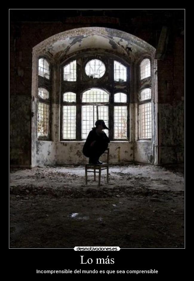 Lo más - Incomprensible del mundo es que sea comprensible