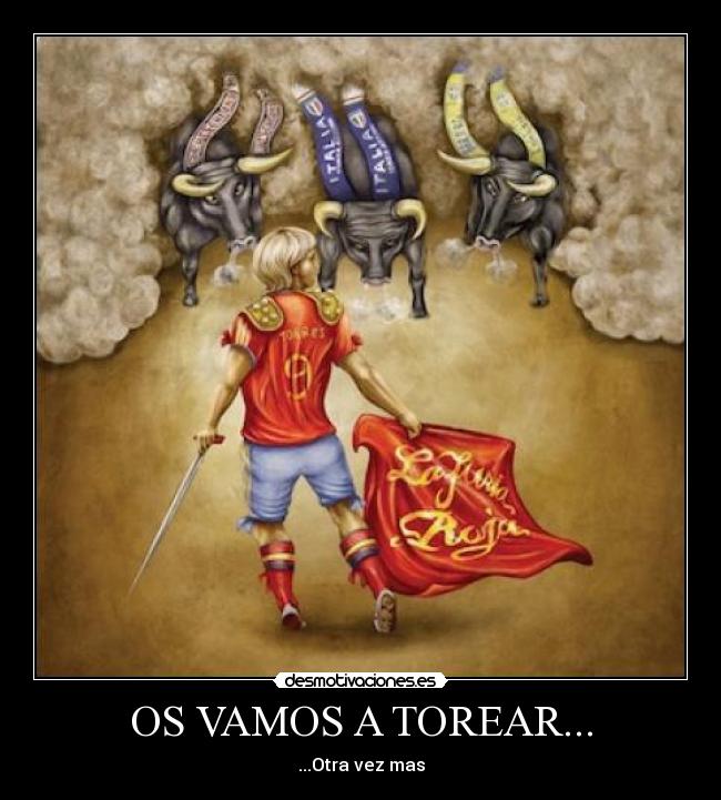 OS VAMOS A TOREAR... -