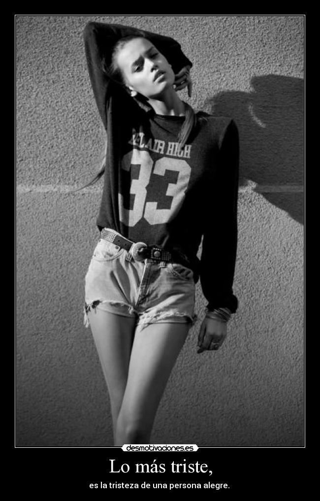 Lo más triste, -