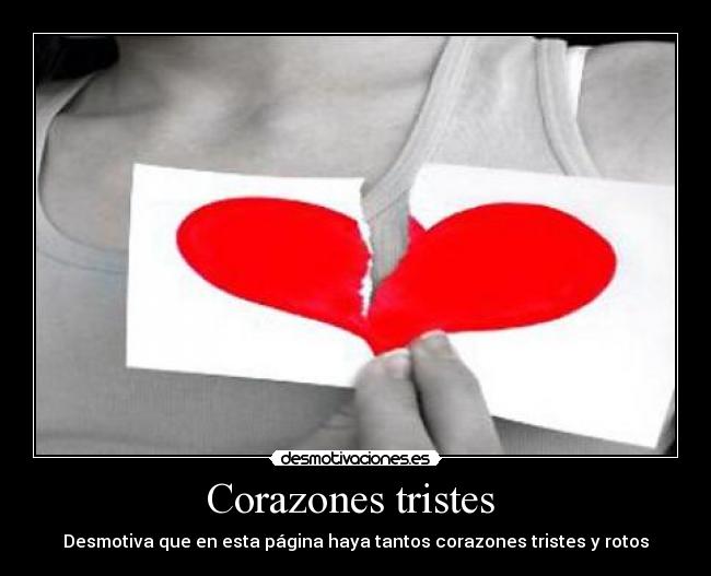 Corazones tristes  - Desmotiva que en esta página haya tantos corazones tristes y rotos