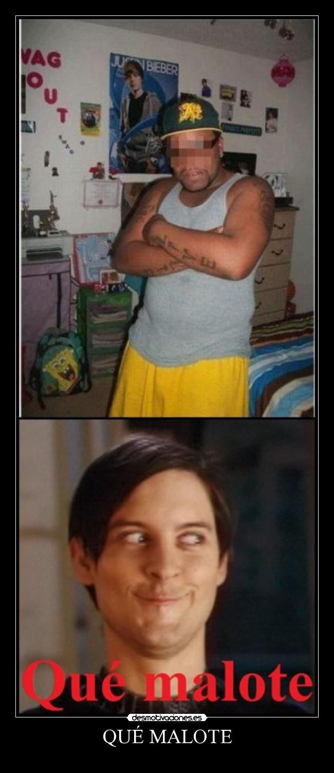 QUÉ MALOTE -