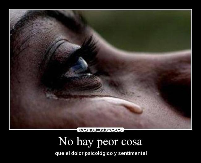 No hay peor cosa - 