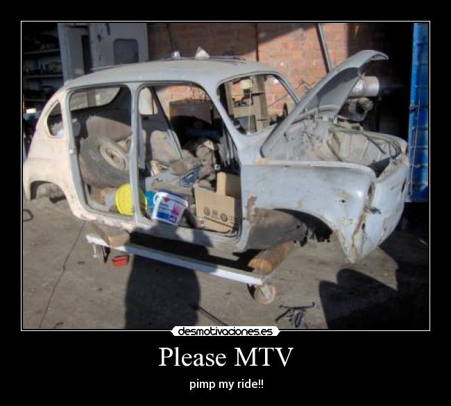 Please MTV - pimp my ride!!