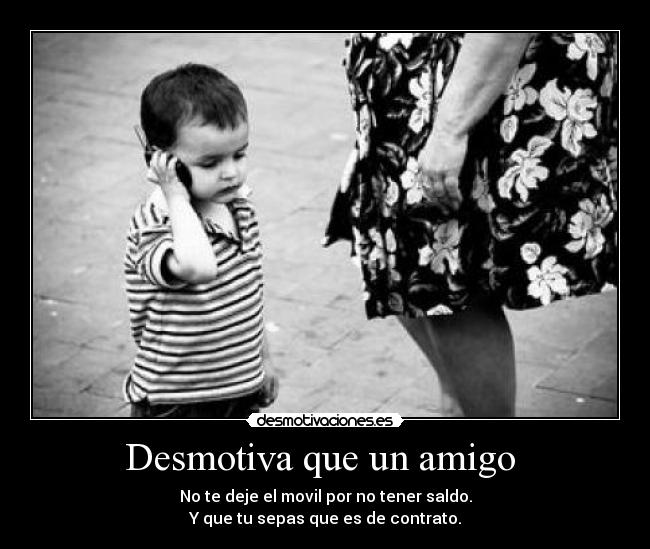 Desmotiva que un amigo  - 