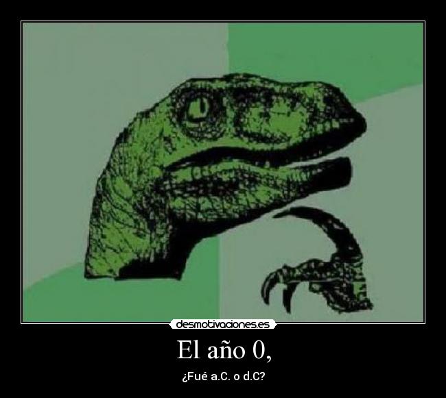 El año 0, - ¿Fué a.C. o d.C?