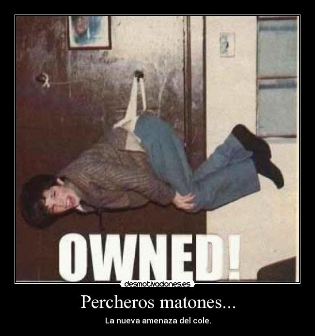 Percheros matones... - 