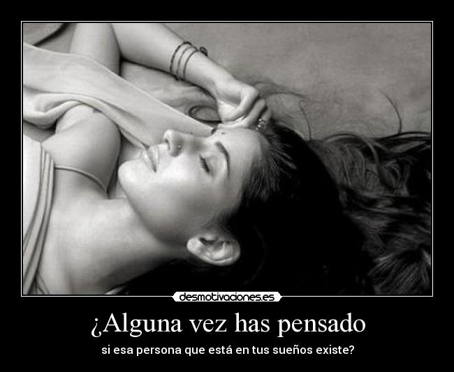 ¿Alguna vez has pensado -