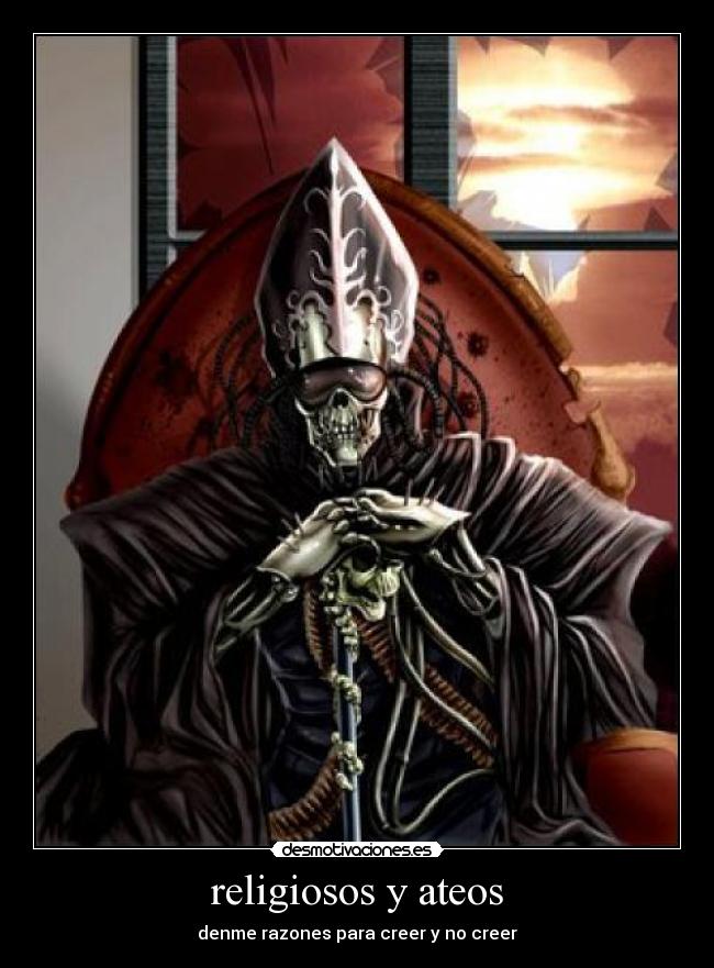 religiosos y ateos - denme razones para creer y no creer
