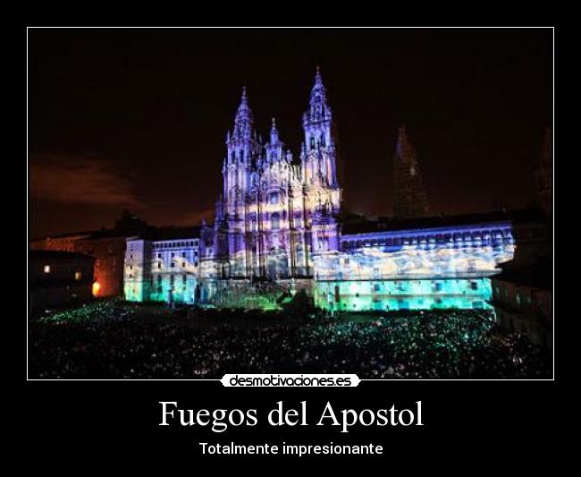 Fuegos del Apostol - Totalmente impresionante