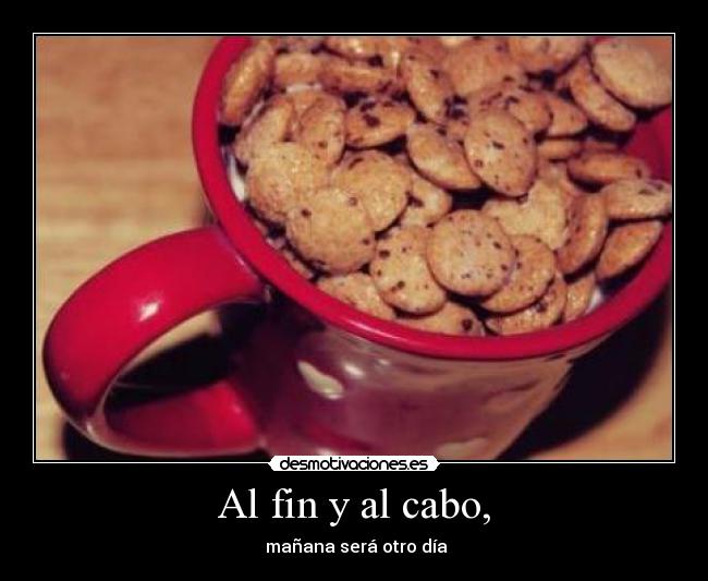 Al fin y al cabo, - mañana será otro día