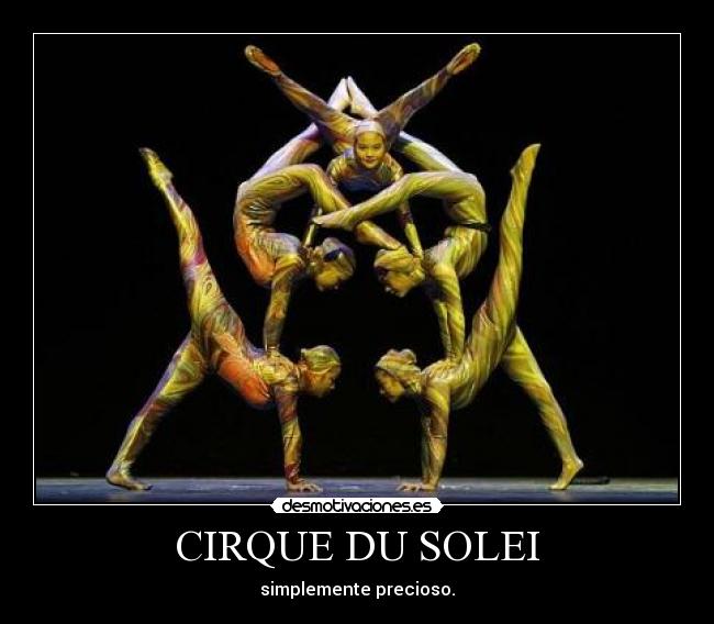 CIRQUE DU SOLEI - simplemente precioso.