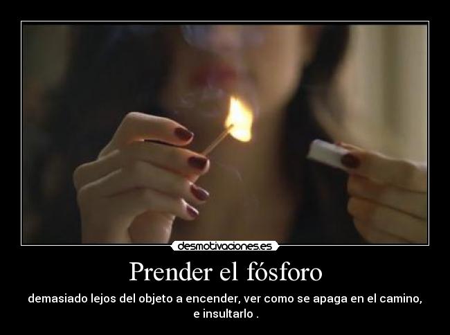 Prender el fósforo -