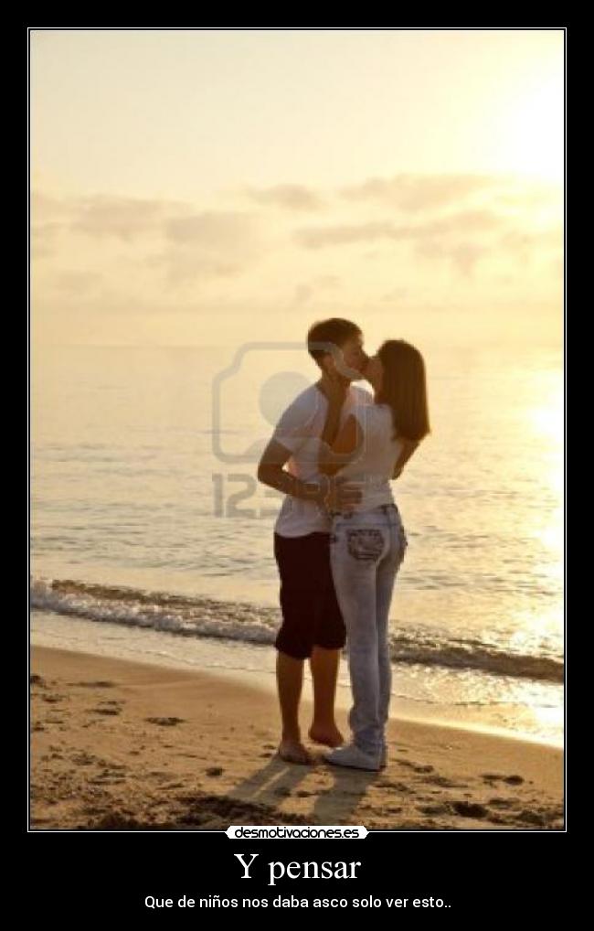 Y pensar - Que de niños nos daba asco solo ver esto..