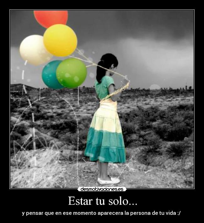 Estar tu solo... - 