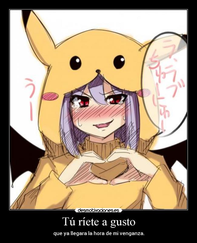 Tú ríete a gusto -