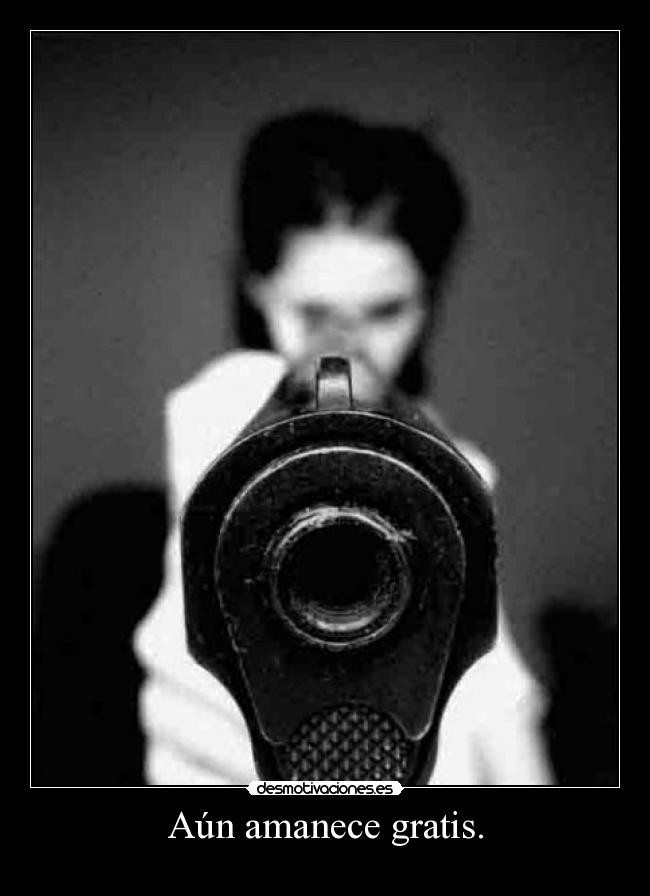Aún amanece gratis. -