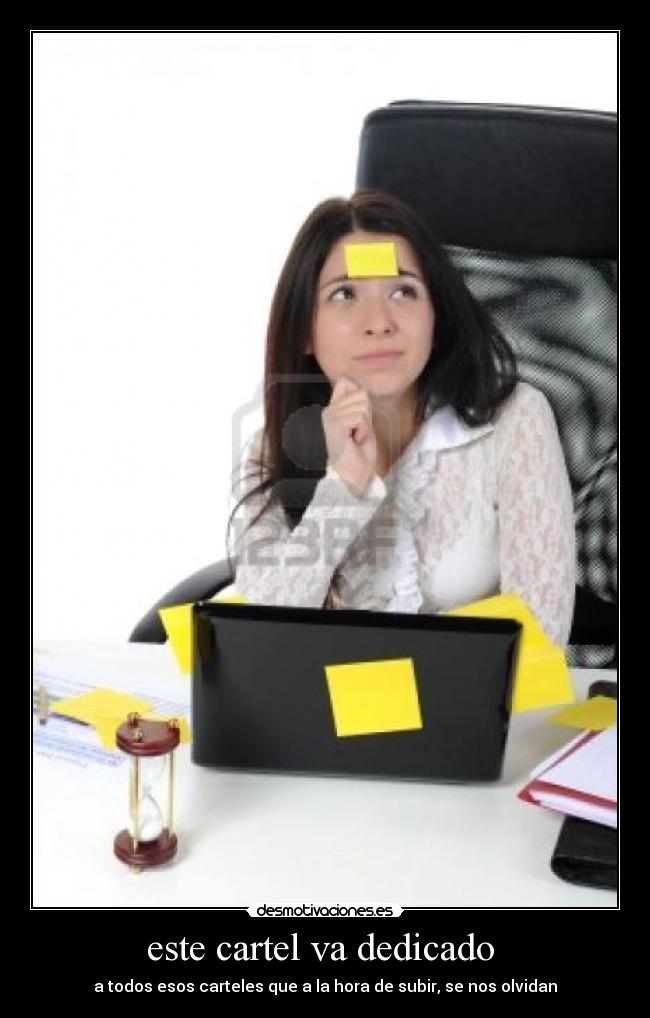 este cartel va dedicado - a todos esos carteles que a la hora de subir, se nos olvidan