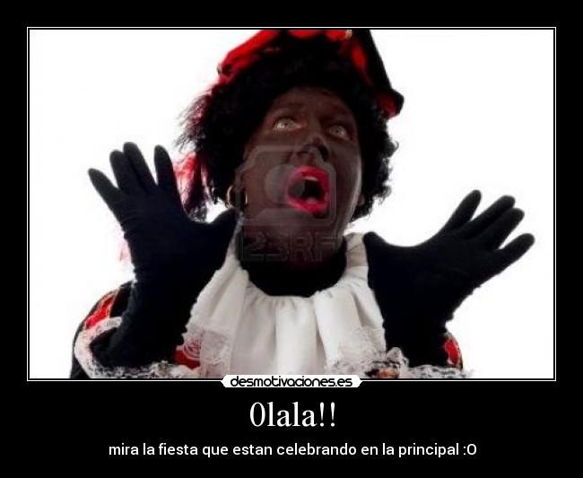 0lala!! - mira la fiesta que estan celebrando en la principal :O