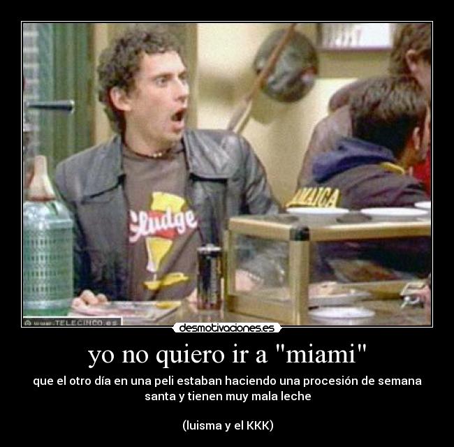yo no quiero ir a miami -