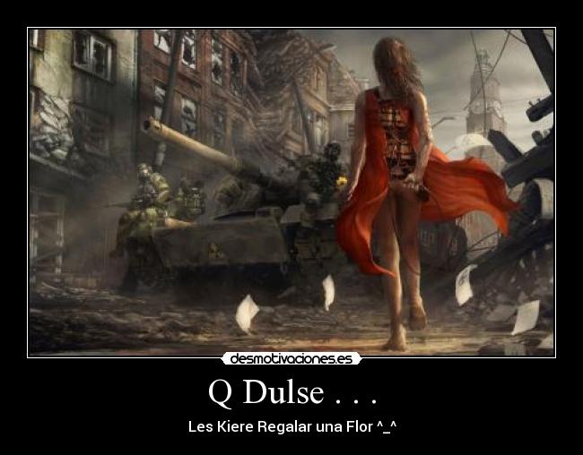 Q Dulse . . . - Les Kiere Regalar una Flor ^_^