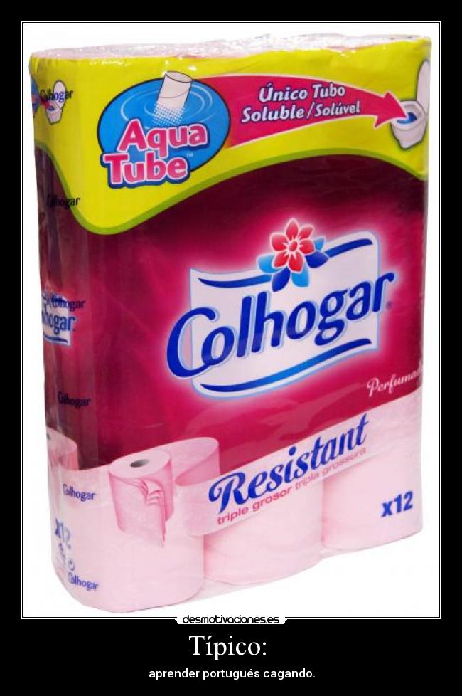 Típico: - aprender portugués cagando.