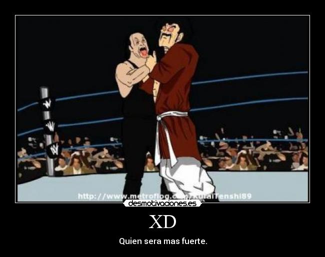 XD - Quien sera mas fuerte.