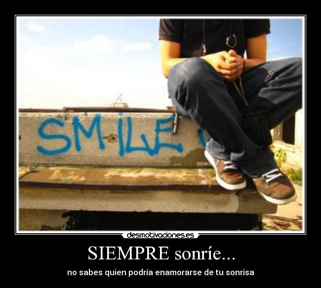 SIEMPRE sonríe... -