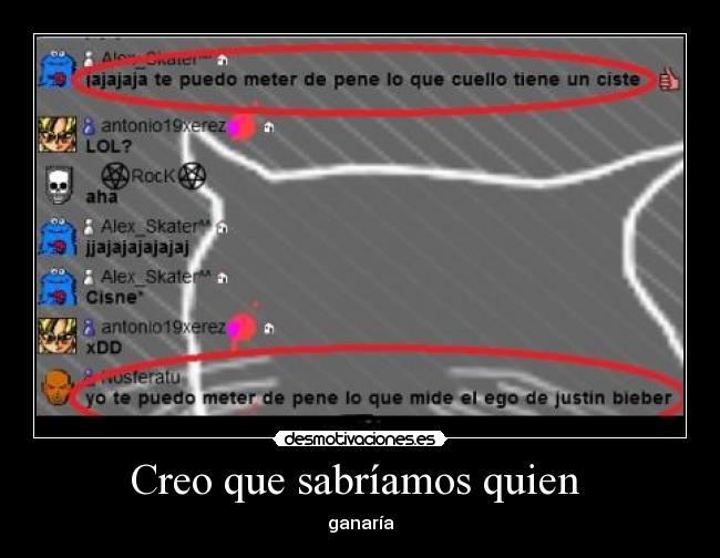 Creo que sabríamos quien -