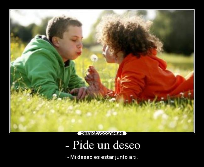 - Pide un deseo -