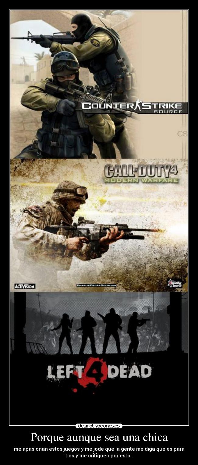 Porque aunque sea una chica - me apasionan estos juegos y me jode que la gente me diga que es para
tíos y me critiquen por esto..