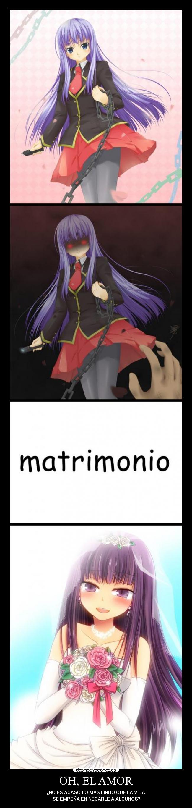 OH, EL AMOR - ¿NO ES ACASO LO MAS LINDO QUE LA VIDA
SE EMPEÑA EN NEGARLE A ALGUNOS?