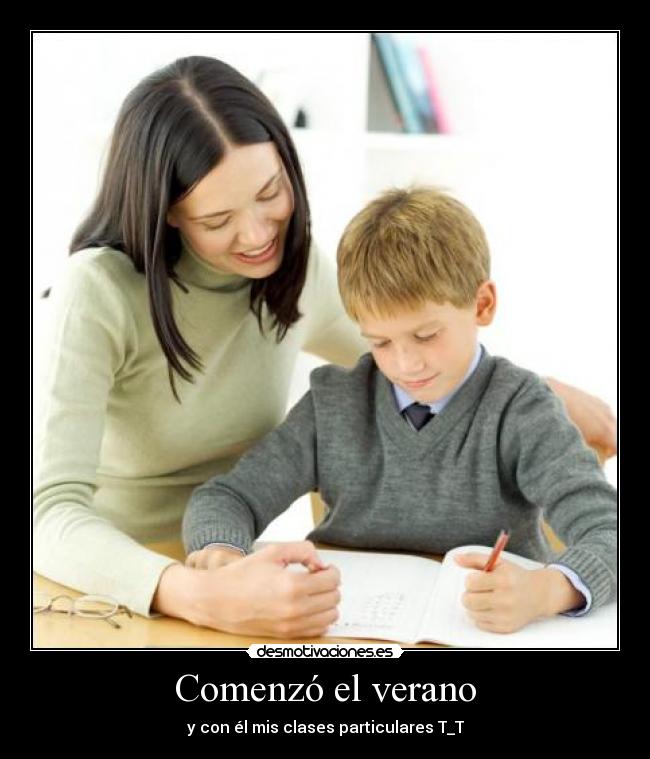 Comenzó el verano - y con él mis clases particulares T_T