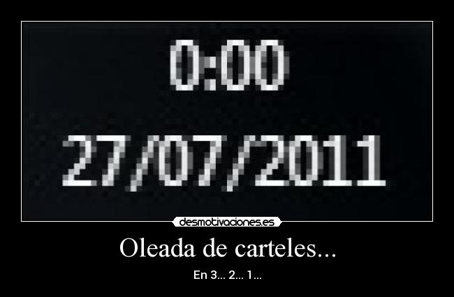 Oleada de carteles... - En 3... 2... 1...