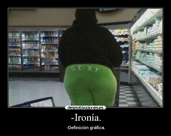 -Ironía. - -Definición gráfica.