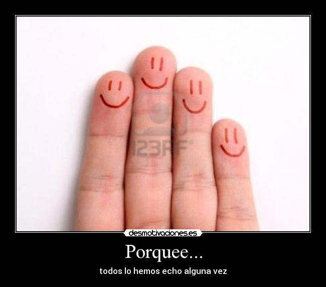 Porquee... -