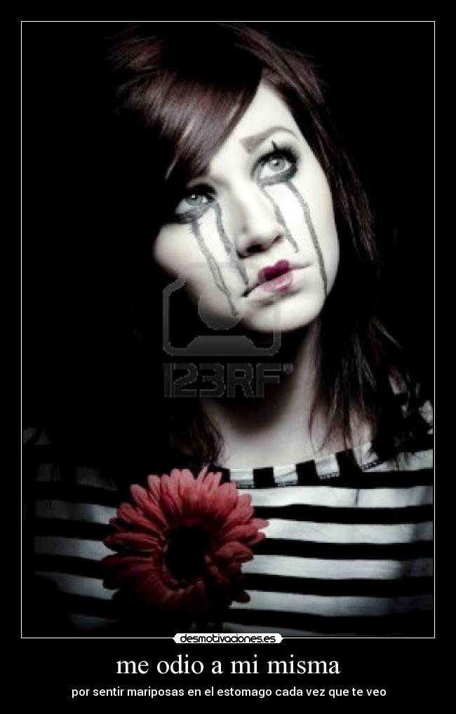 me odio a mi misma - por sentir mariposas en el estomago cada vez que te veo
