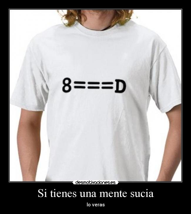 Si tienes una mente sucia -