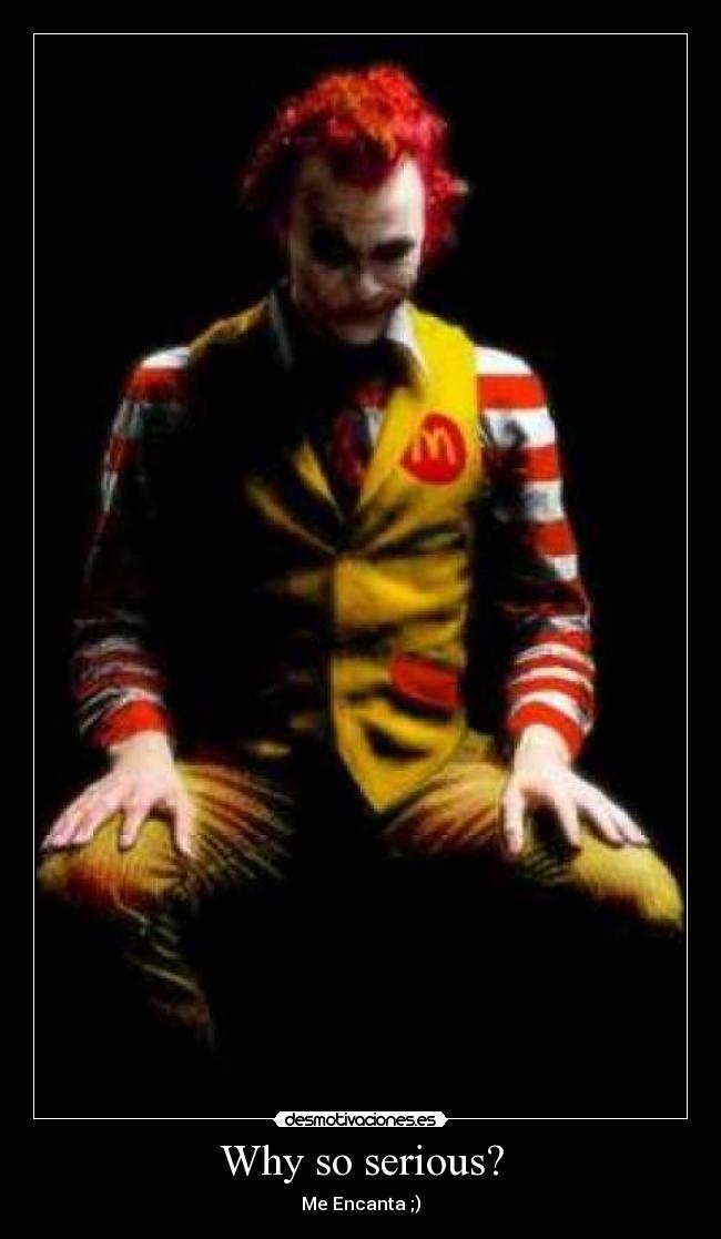 Why so serious? -