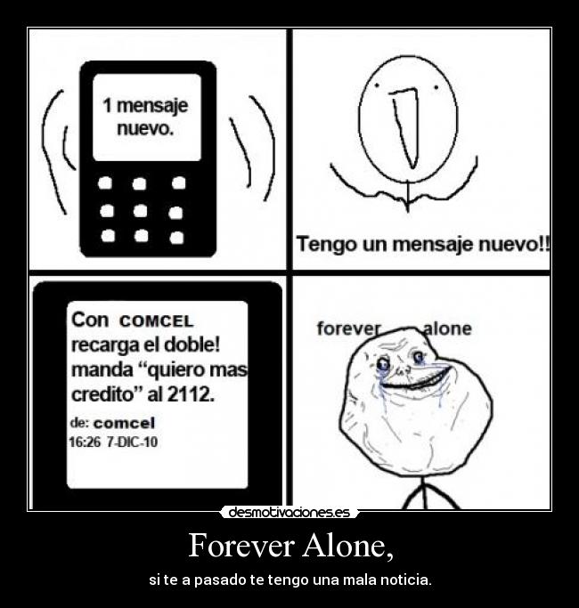 Forever Alone, - si te a pasado te tengo una mala noticia.