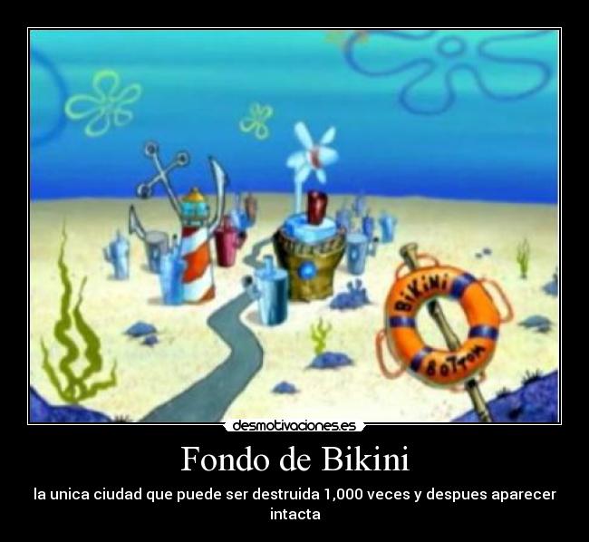 Fondo de Bikini - la unica ciudad que puede ser destruida 1,000 veces y despues aparecer intacta