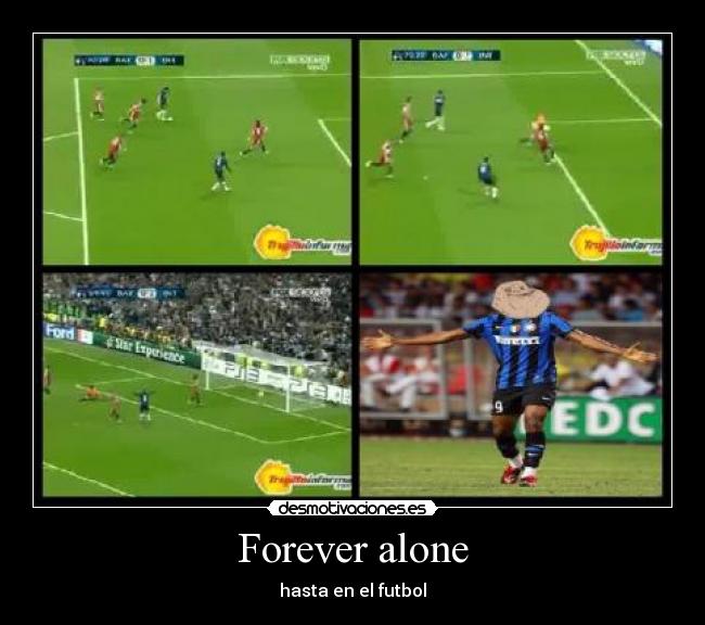 Forever alone - hasta en el futbol