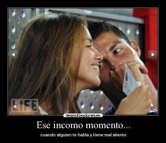 Ese incomo momento... -