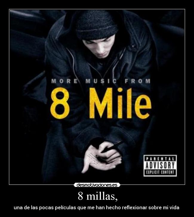 8 millas, - una de las pocas películas que me han hecho reflexionar sobre mi vida 