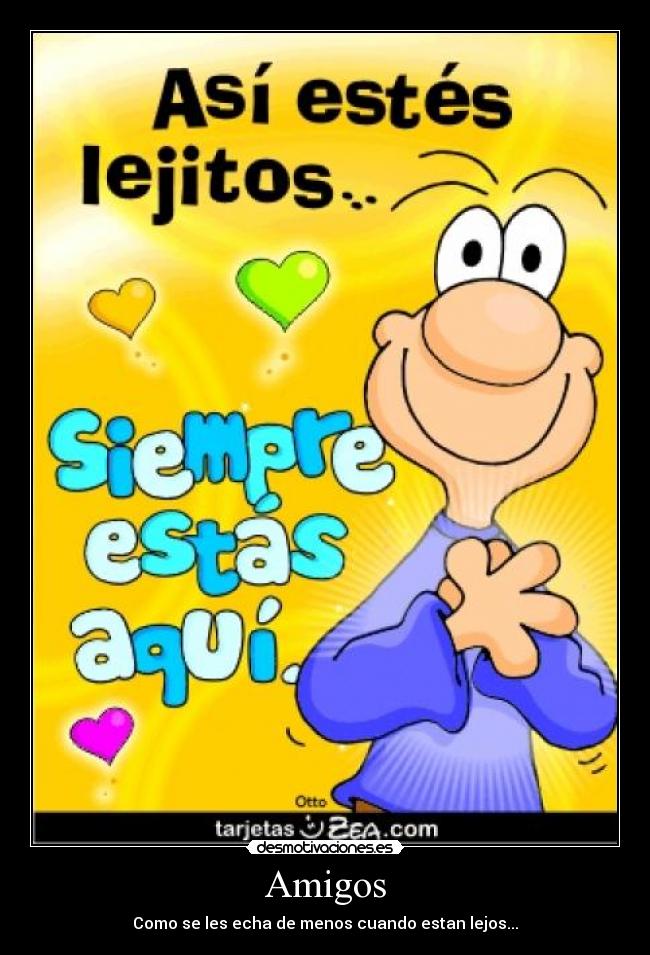 Amigos - Como se les echa de menos cuando estan lejos...